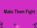 遊戲Make Them Fight