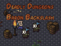 遊戲The Deadly Dungeons of Baron Backslash