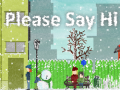 遊戲Please Say Hi