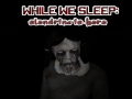 遊戲While We sleep: Slendrina is here