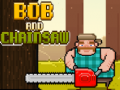 遊戲Bob and Chainsaw