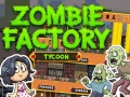 遊戲Zombie Factory Tycoon