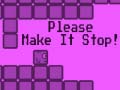 遊戲Please Make It Stop