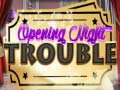 遊戲Opening Night Trouble