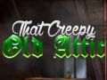 遊戲That Creepy Old Attic