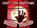 遊戲Shoot Your Nightmare Double Trouble