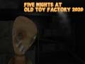 遊戲Five Nights at Old Toy Factory 2020