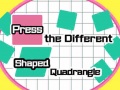 遊戲Press The Different Shaped Quadrangle