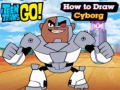 遊戲Teen Titans Go! How to Draw Cyborg