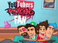 遊戲YouTubers Psycho Fan