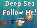 遊戲Deep Sea Follow Me!