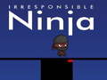 遊戲Irresponsible ninja