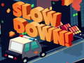 遊戲Slow Down online