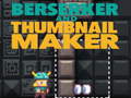 遊戲Berserker and Thumbnail Maker