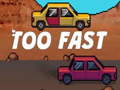 遊戲Too Fast