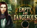 遊戲Empty and Dangerous