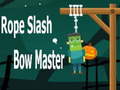 遊戲Rope Slash Bow Master