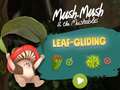 遊戲Mush-Mush and the Mushables Leaf Gliding