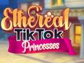 遊戲Ethereal TikTok Princesses