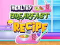 遊戲Healthy Breakfast Recipe