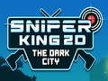 遊戲Sniper King 2D The Dark City