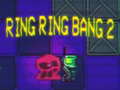 遊戲Ring Ring Bang 2