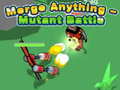 遊戲Merge Anything - Mutant Battle