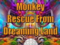 遊戲Monkey Rescue From Dreaming Land 