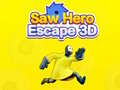 遊戲Saw Hero Escape 3D