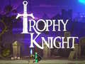 遊戲Trophy Knight