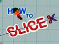 遊戲How to slice