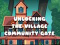 遊戲Unlocking the Village Community Gate