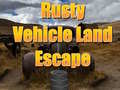 遊戲Rusty Vehicle Land Escape 