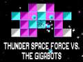 遊戲Thunder Space Force vs The Gigabots