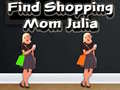 遊戲Find Shopping Mom Julia