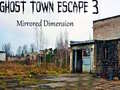 遊戲Ghost Town Escape 3 Mirrored Dimension
