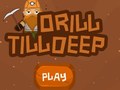遊戲Drill Till Deep