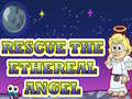 遊戲Rescue The Ethereal Angel