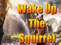 遊戲Wake Up The Squirrel