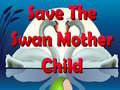 遊戲Save The Swan Mother Child