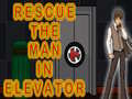 遊戲Rescue The Man In Elevator