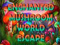 遊戲Enchanted Mushroom World Escape