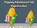 遊戲Popping Adventure Find Popcorn Guy