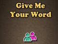 遊戲Give Me Your Word