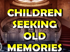 遊戲Children Seeking Old Memories