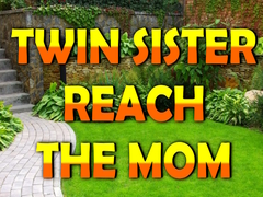 遊戲Twin Sister Reach The Mom