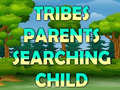 遊戲Tribes Parents Searching Child