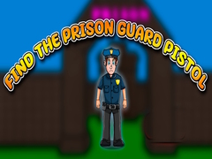遊戲Find the Prison Guard Pistol