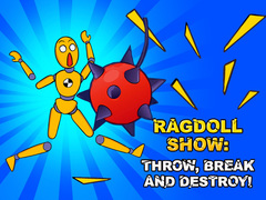 遊戲Ragdoll Show: Throw, Break and Destroy!