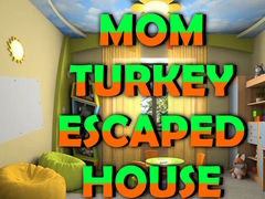 遊戲Mom Turkey Escaped House